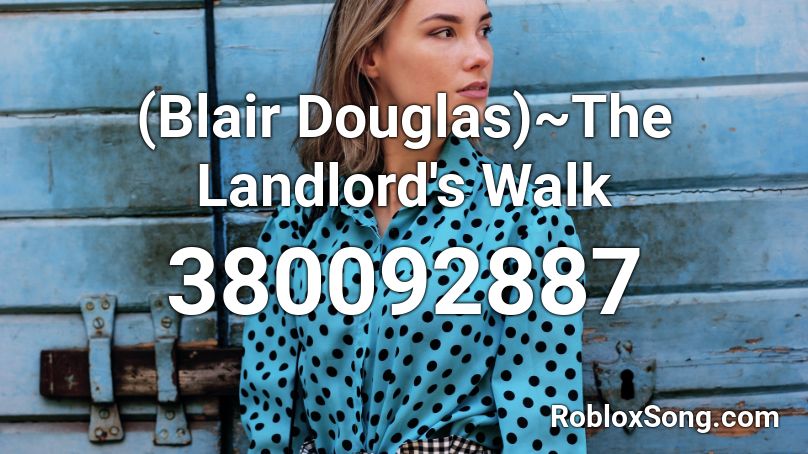 (Blair Douglas)~The Landlord's Walk Roblox ID