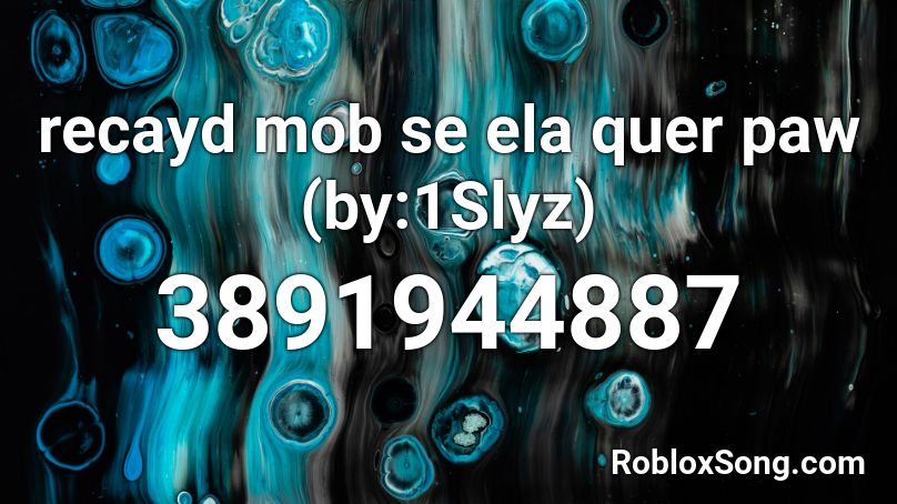 recayd mob se ela quer paw (by:1Slyz) Roblox ID