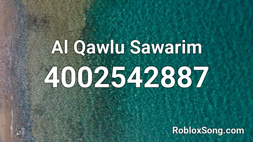 Al Qawlu Sawarim Roblox ID