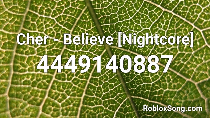 Cher Believe Nightcore Roblox Id Roblox Music Codes - believe cher roblox id