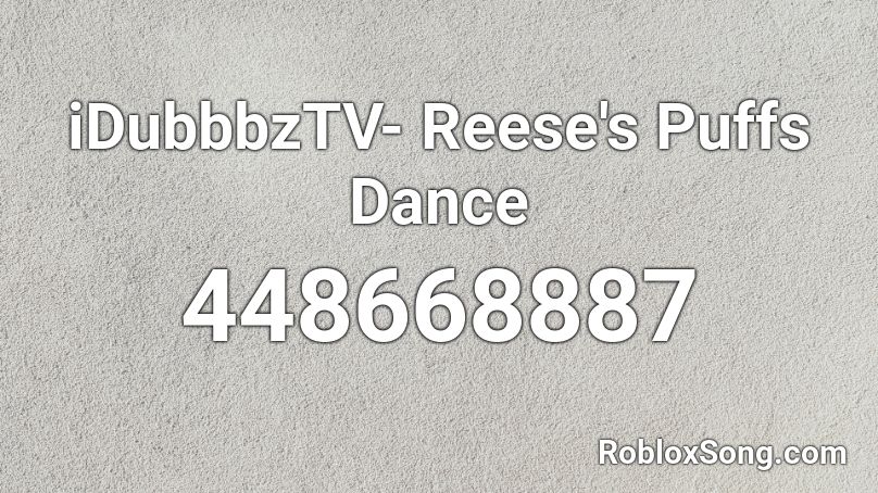 iDubbbzTV- Reese's Puffs Dance Roblox ID
