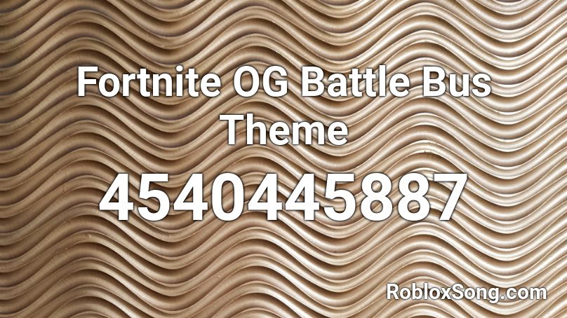 Fortnite OG Battle Bus Theme Roblox ID