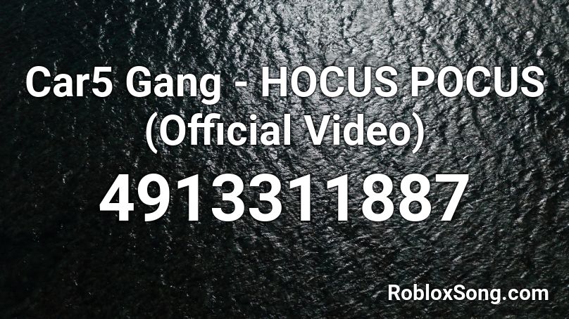 Car5 Gang - HOCUS POCUS (Official Video)  Roblox ID