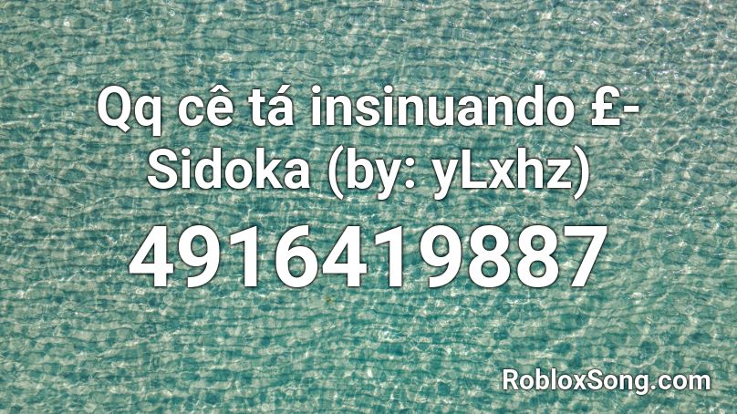 Qq Ce Ta Insinuando Sidoka By Ylxhz Roblox Id Roblox Music Codes - is roblox qq real