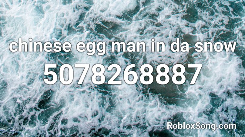 chinese egg man in da snow Roblox ID