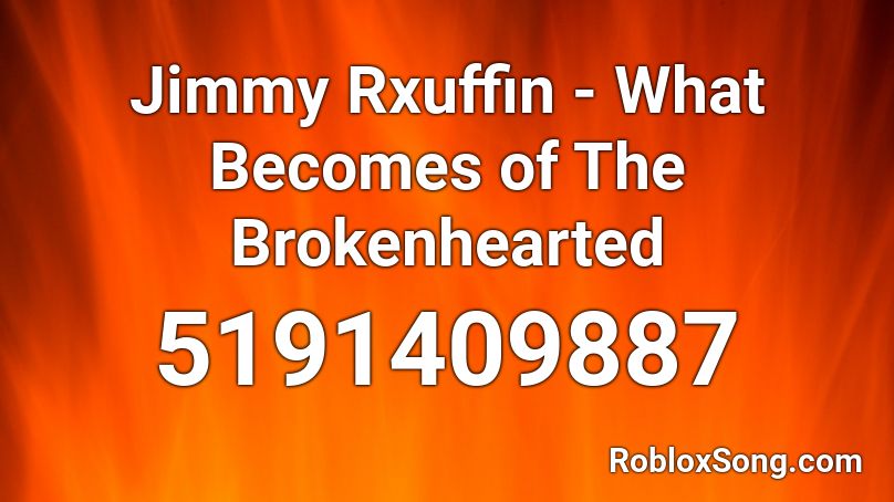 Jimmy Rxuffin - What Becomes of The Brokenhearted Roblox ID