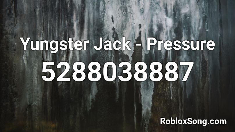 Yungster Jack - Pressure Roblox ID