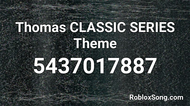 Thomas CLASSIC SERIES Theme Roblox ID
