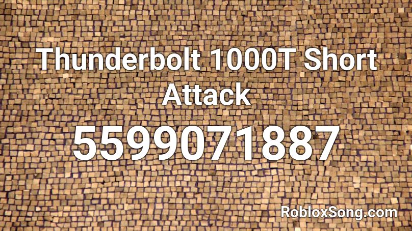 Thunderbolt 1000T Short Attack Roblox ID