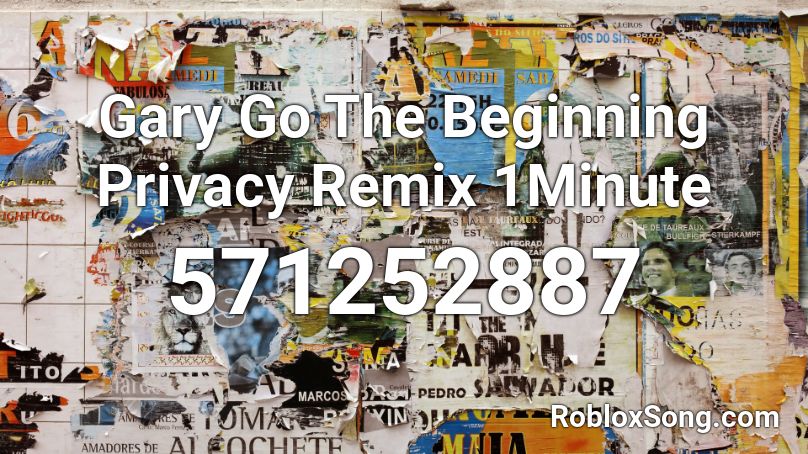 Gary Go The Beginning Privacy Remix 1Minute Roblox ID