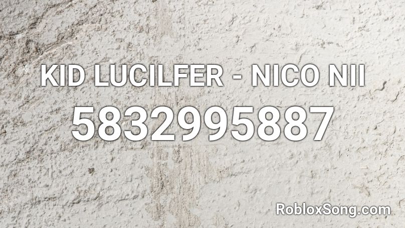 KID LUCILFER - NICO NII Roblox ID