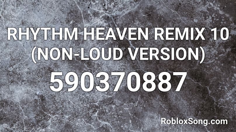 RHYTHM HEAVEN REMIX 10 (NON-LOUD VERSION) Roblox ID