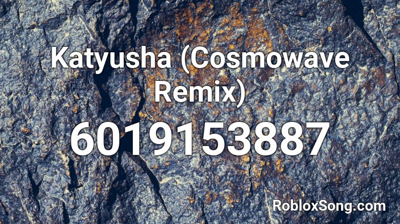 Katyusha Cosmowave Remix Roblox Id Roblox Music Codes - katyusha roblox id loud