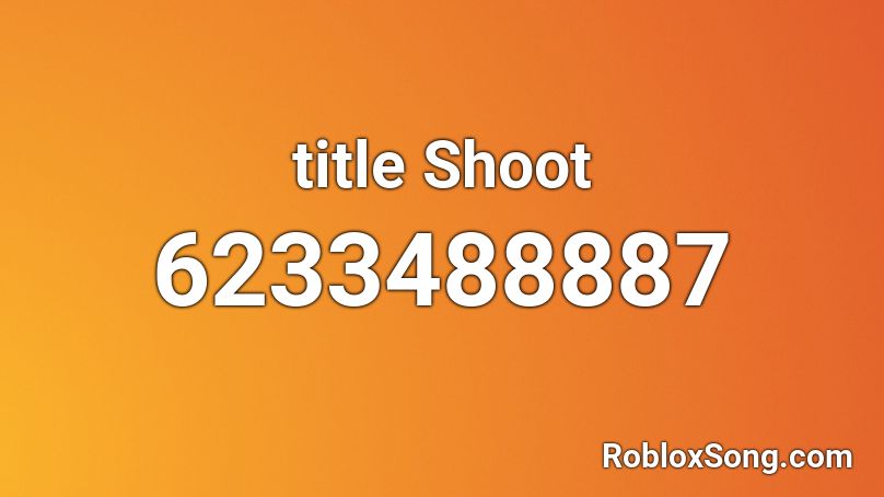 title Shoot Roblox ID