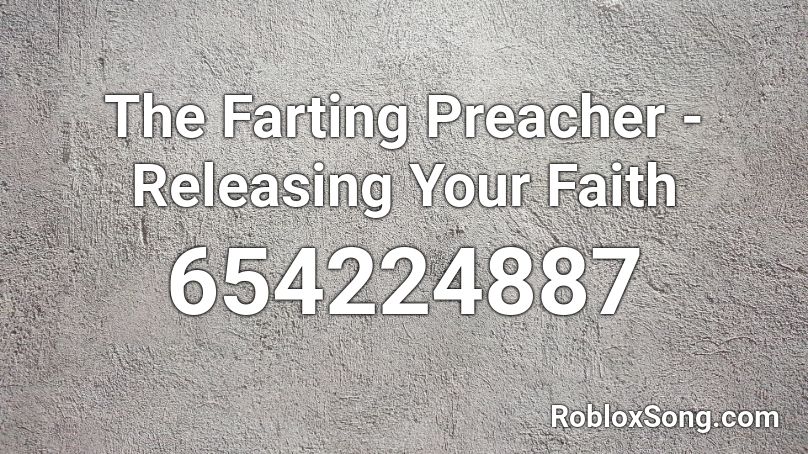 Farting Preacher - Release Your Faith Roblox ID