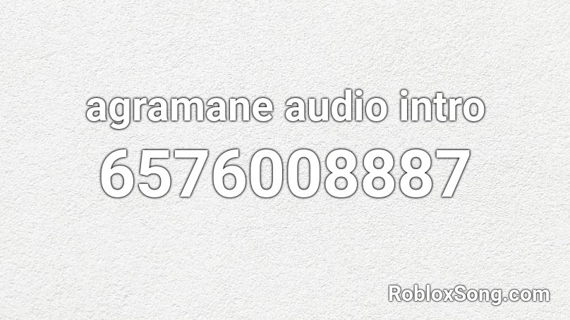 agramane audio intro Roblox ID