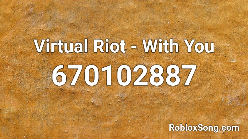 Virtual Riot - With You Roblox ID