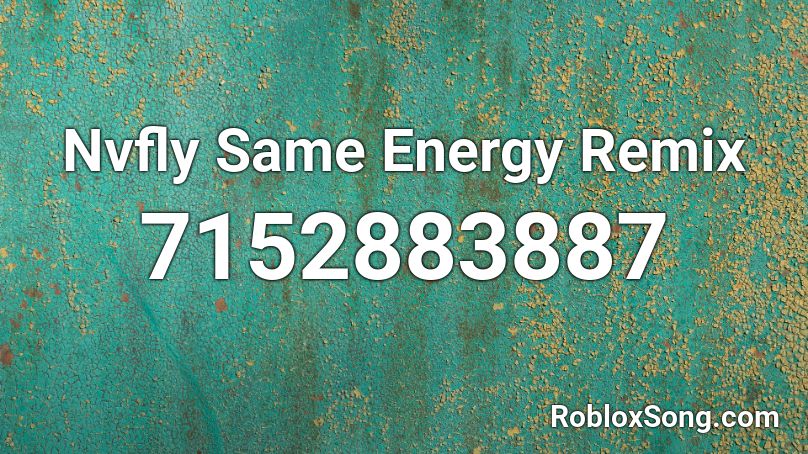 Nvfly Same Energy Remix Roblox ID