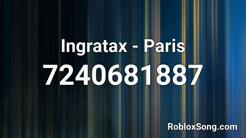 Ingratax - Paris Roblox ID