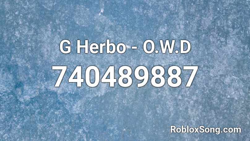 G Herbo - O.W.D Roblox ID