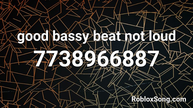 good bassy beat not loud Roblox ID
