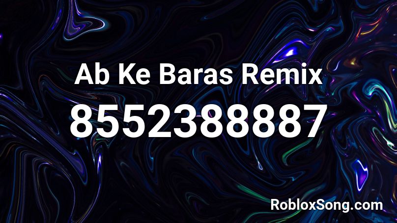  Ab Ke Baras Remix Roblox ID