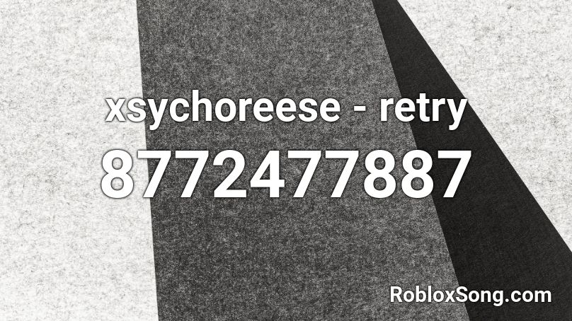 xsychoreese - retry Roblox ID
