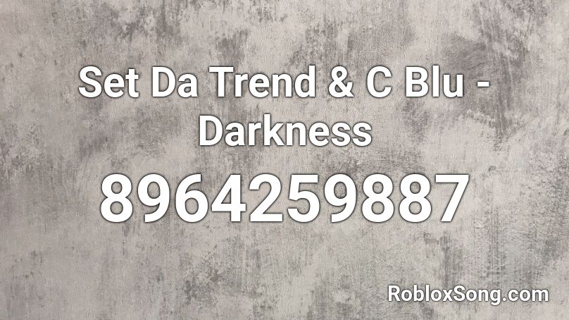 Set Da Trend & C Blu - Darkness Roblox ID