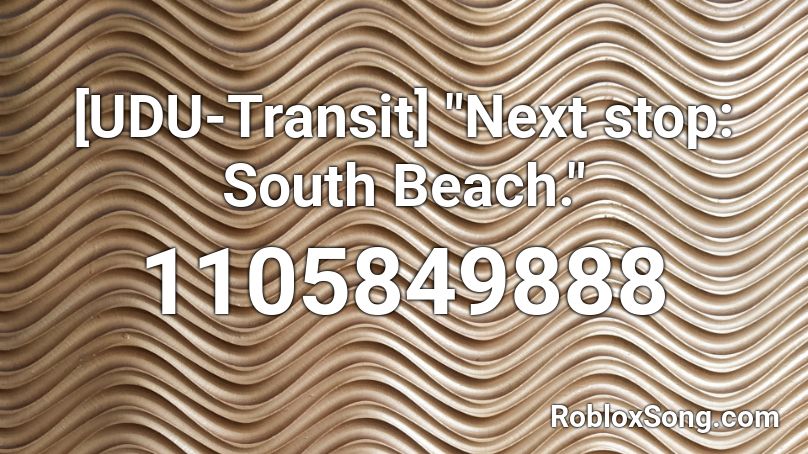 Udu Transit Next Stop South Beach Roblox Id Roblox Music Codes - roblox code for eevee song