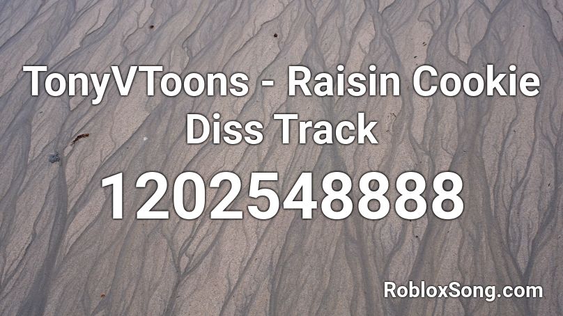 TonyVToons - Raisin Cookie Diss Track Roblox ID