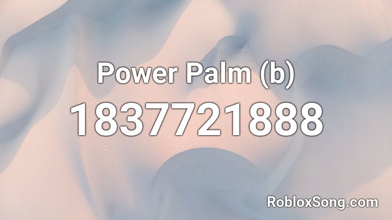Power Palm (b) Roblox ID
