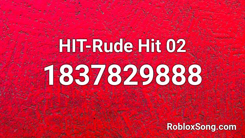 HIT-Rude Hit 02 Roblox ID