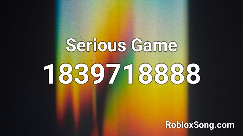 Serious Game Roblox ID