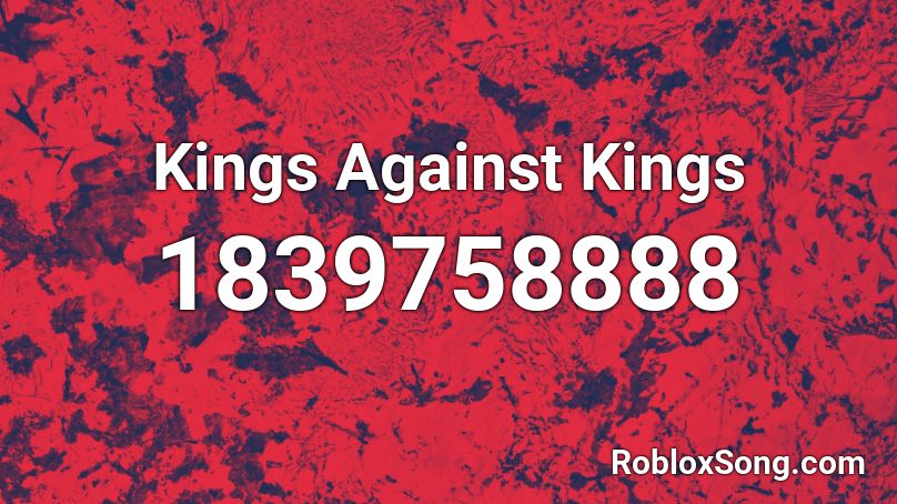 Kings Against Kings Roblox ID