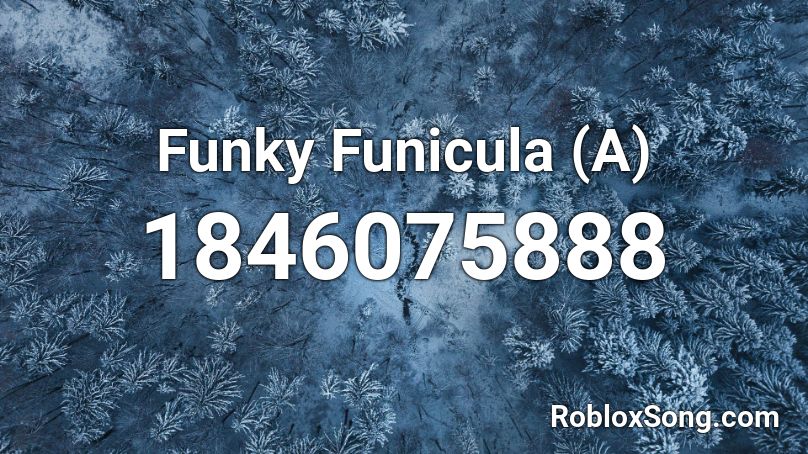 Funky Funicula (A) Roblox ID