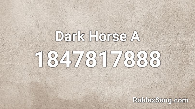 Dark Horse A Roblox Id Roblox Music Codes - roblox horse song id