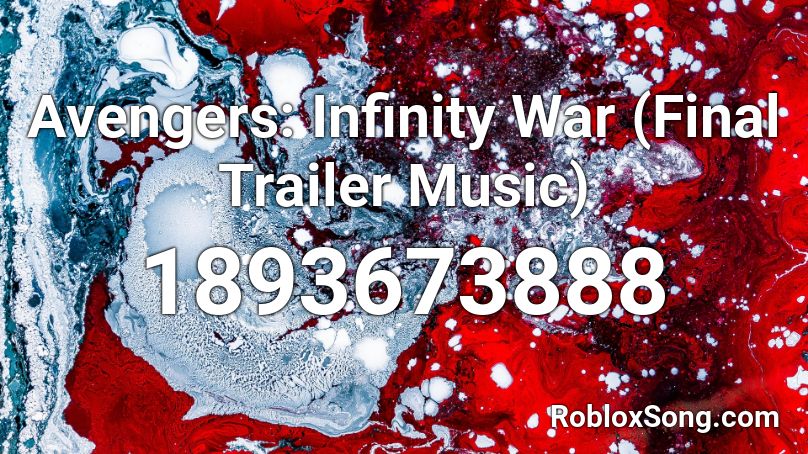 Avengers: Infinity War (Final Trailer Music) Roblox ID