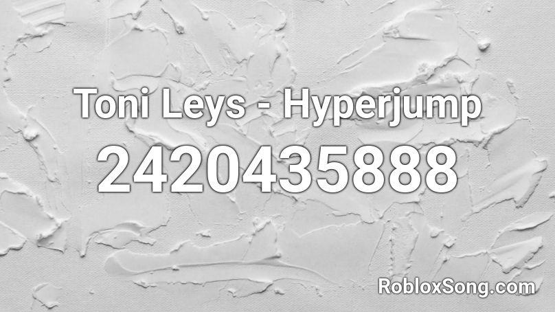 Toni Leys - Hyperjump Roblox ID