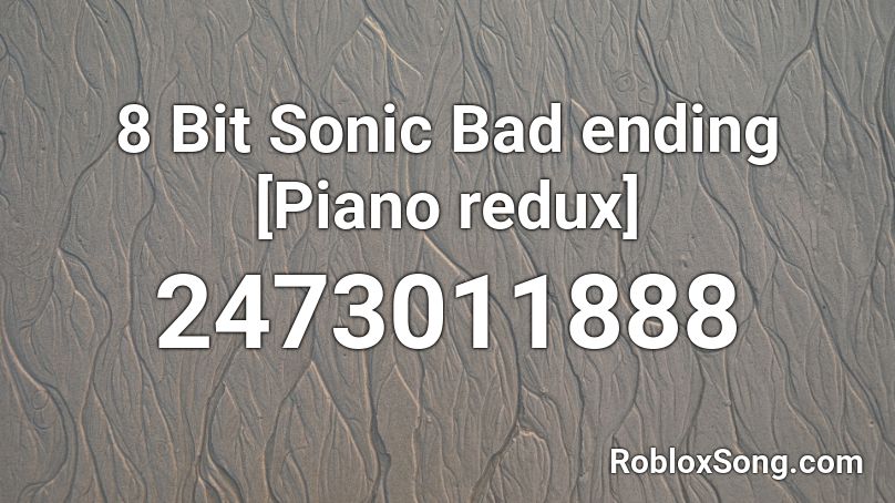 8 Bit Sonic Bad ending [Piano redux] Roblox ID