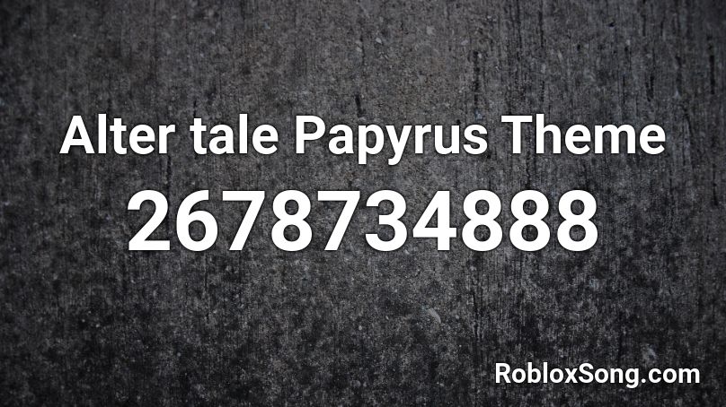 Alter tale Papyrus Theme Roblox ID