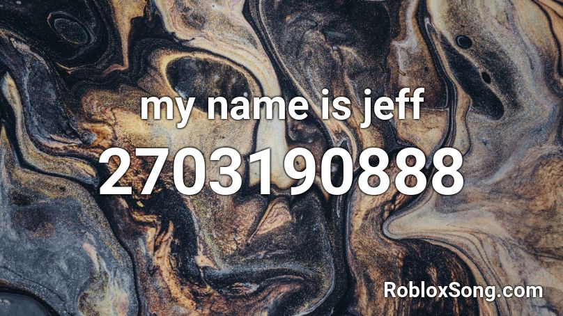 my name is jeff Roblox ID