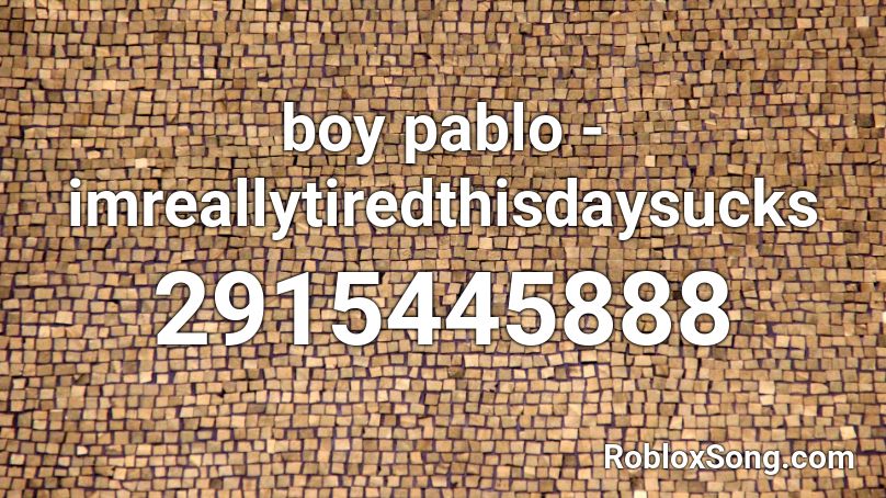 boy pablo - imreallytiredthisdaysucks Roblox ID
