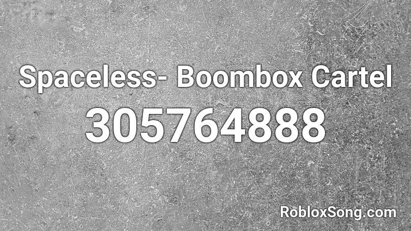 Spaceless- Boombox Cartel Roblox ID
