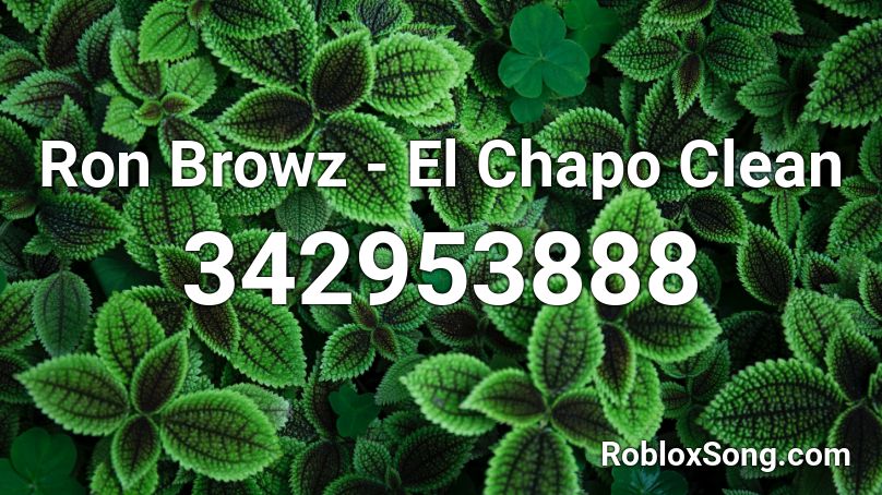 Ron Browz - El Chapo Clean Roblox ID