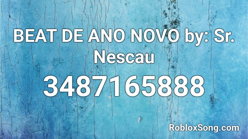 BEAT DE ANO NOVO by: Sr. Nescau Roblox ID