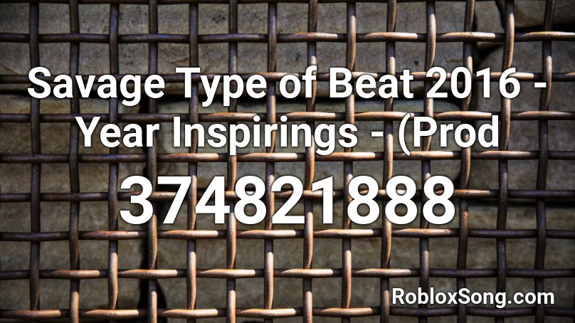 Savage Type of Beat 2016 - Year Inspirings - (Prod Roblox ID