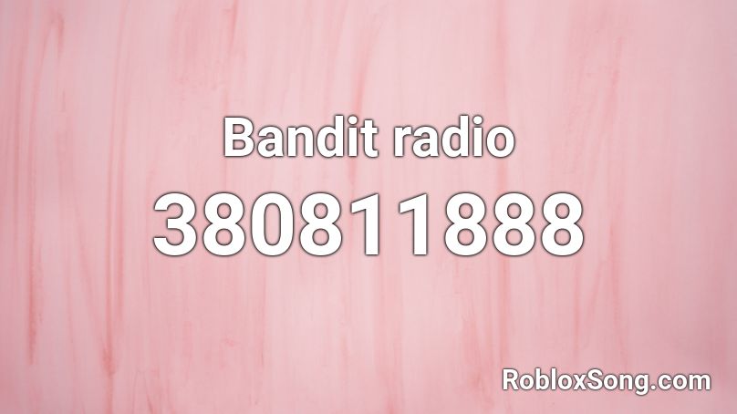 Bandit radio Roblox ID