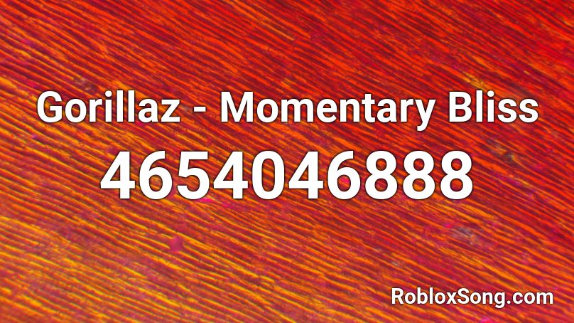 Gorillaz - Momentary Bliss Roblox ID