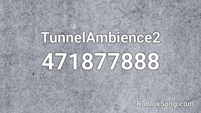 TunnelAmbience2 Roblox ID