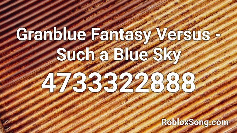 Granblue Fantasy Versus - Such a Blue Sky Roblox ID